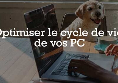 Optimiser le cycle de vie de vos PC