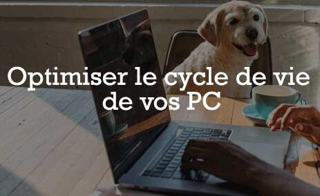 Optimiser le cycle de vie de vos PC