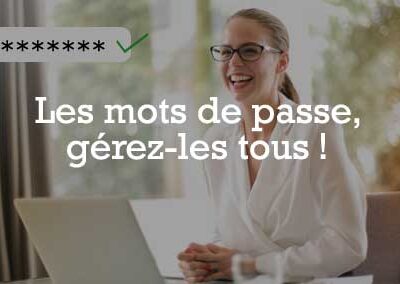 Les mots de passe, gérez-les tous !