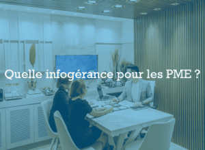 Quelle infogérance pour les PME