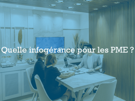 Quelle infogérance pour les PME