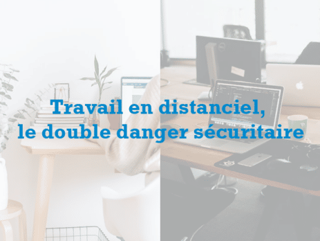 Travail en distanciel, le double danger sécuritaire